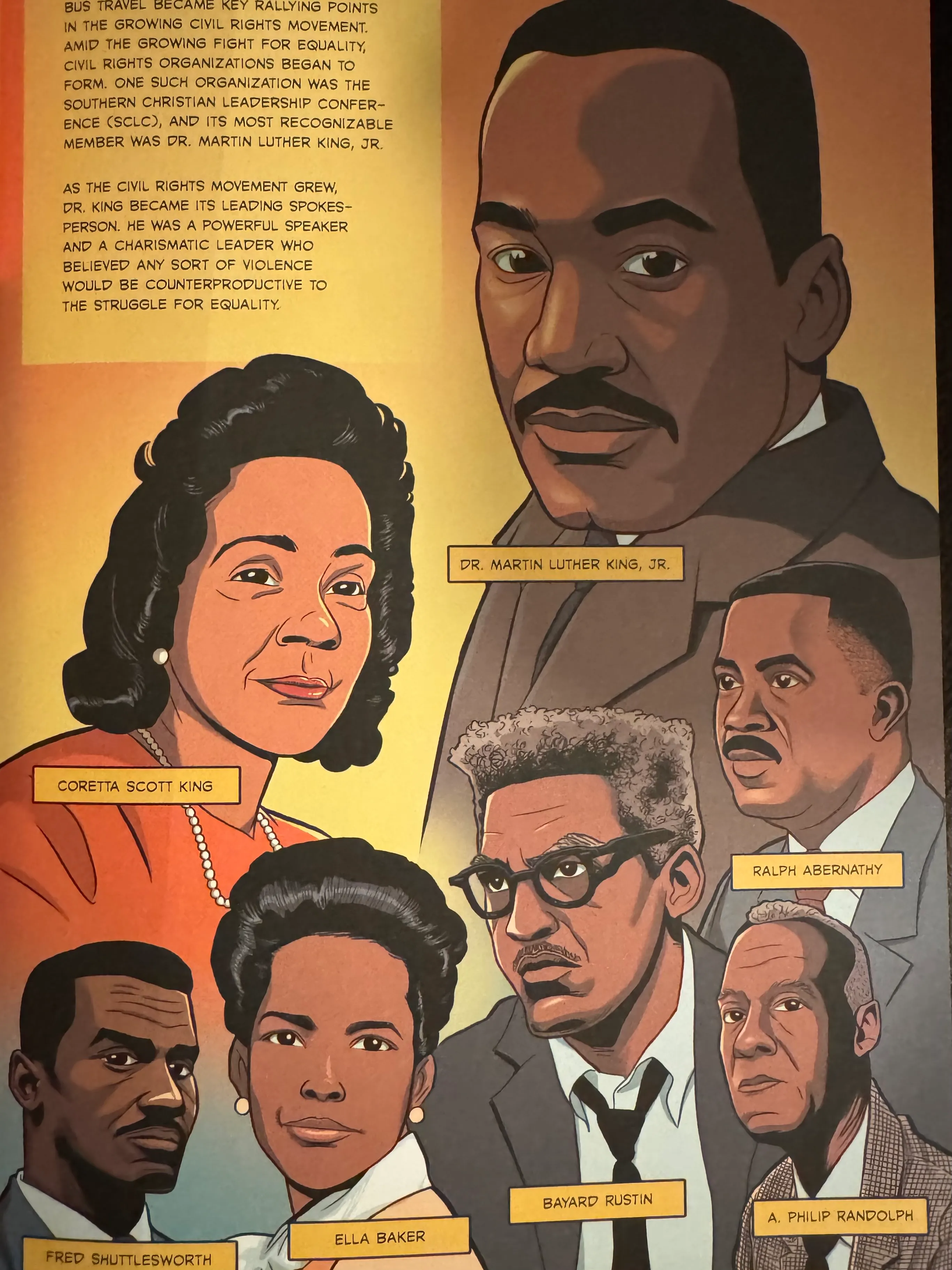 I've never seen any history book depict historical persons so distinctly and respectfully. Especially Black people. Surely this isn't a result of the Texas-based Pearson textbook empire monopoly, or the class context within which a capitalist country's education is devised. Surely. Full page depicting prominent Black activists. From top to bottom: Dr. Martin Luther King, JR. Corretta Scott King, Ralph Abernathy, Fred Shuttlesworth, Ella Baker, Bayard Rustin, A. Philip Randolph